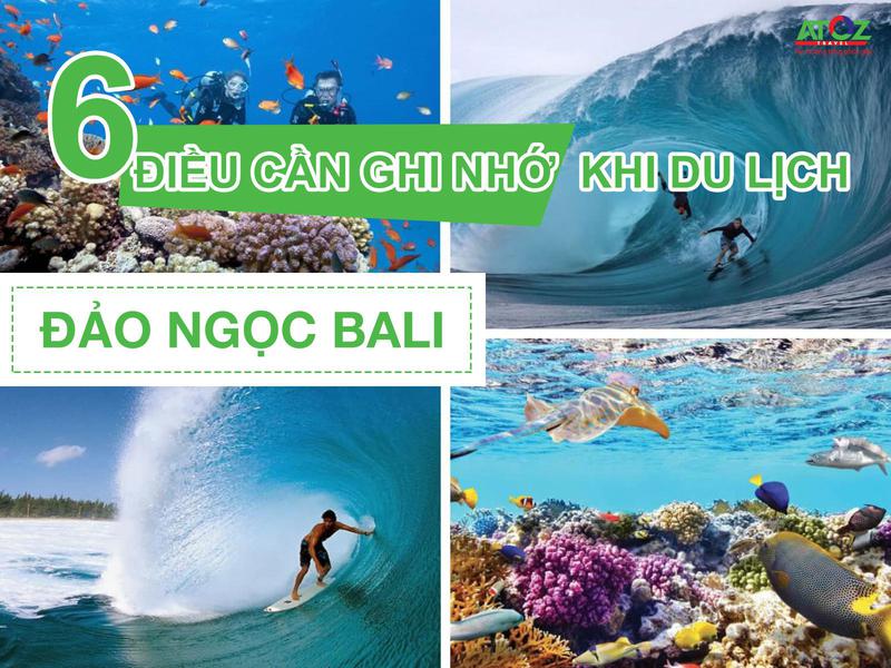 6 điều du khách cần nhớ để chuyến du lịch Bali thêm trọn vẹn