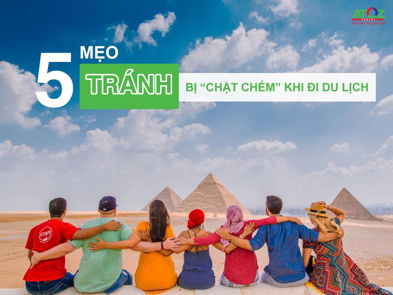 Không còn nỗi lo bị "chặt chém" khi du lịch mùa cao điểm khi thuộc lòng 5 mẹo sau